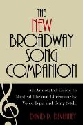 The New Broadway Song Companion: An Annotated Guide to Musical Theatre Literature by Voice Type and Song Style