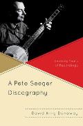 A Pete Seeger Discography: Seventy Years of Recordings