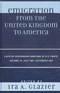 Emigration from the United Kingdom to America: Lists of Passengers Arriving at U.S. Ports, July 1881 - December 1881