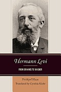Hermann Levi: From Brahms to Wagner