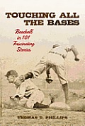 Touching All the Bases: Baseball in 101 Fascinating Stories