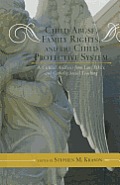 Child Abuse, Family Rights, and the Child Protective System: A Critical Analysis from Law, Ethics, and Catholic Social Teaching
