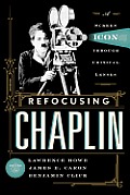 Refocusing Chaplin: A Screen Icon Through Critical Lenses