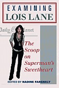 Examining Lois Lane: The Scoop on Superman's Sweetheart