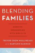 Blending Families: Merging Households with Kids 8-18