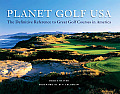 Planet Golf USA: The Definitive Reference to Great Golf Courses in America