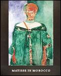 Matisse In Morocco The Paintings & Drawings 1912 1913