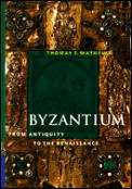 Byzantium From Antiquity To The Renais