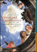 Virtue & Magnificence Art Of the Italian Renaissance