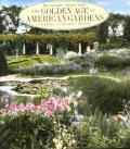 Golden Age of American Gardens Proud Owners Private Estates 1890 1940