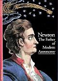 Newton The Father Of Modern Astronomy