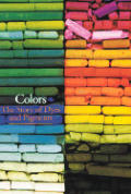 Colors The Story of Dyes & Pigments