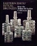 Eastern Zhou Ritual Bronzes from the Arthur M Sackler Collections, Volume 3