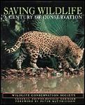 Saving Wildlife A Century Of Conservatio