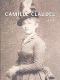 Camille Claudel A Life