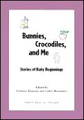Bunnies Crocodiles & Me Stories Of Baby