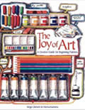 Joy of Art A Creative Guide for Beginning Painters