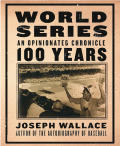 World Series An Opinionated Chronicle 100 Years