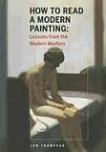 How to Read a Modern Painting Understanding & Enjoying the Modern Masters