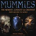 Mummies The Newest Coolest & Creepiest from Around the World