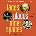 Faces Places & Inner Spaces A Guide to Looking at Art With Make Your Own Art Activity Pack