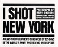 I Shot New York A News Photographers