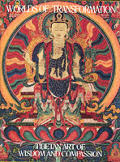 Worlds of Transformation Tibetan Art of Wisdom & Compassion