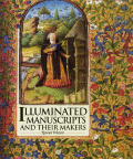 Illuminated Manuscripts & Their Makers