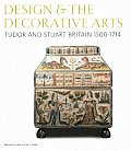 Design & the Decorative Arts Tudor & Stuart Britain 1500 1714