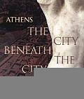 Athens the City Beneath the City: Antiquities from the Metropolitan Railway Excavations