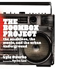 Boombox Project the Machines the Music & the Urban Underground