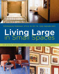 Living Large in Small Spaces Expressing Personal Style in 100 to 1000 Square Feet