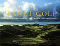Planet Golf: The Definitive Reference to Great Golf Courses Outside the United States of America