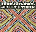 Revisionaries A Decade Of Art In Tokion