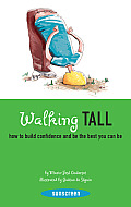 Walking Tall How to Build Confidence & Be the Best You Can Be