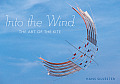 Into The Wind The Art of the Kite