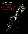 Saxophone Colossus A Portrait of Sonny Rollins