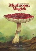 Mushroom Magick A Visionary Field Guide