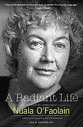 Radiant Life The Selected Journalism of Nuala OFaolain