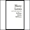 Many Loves & Other Plays The Collected Plays of William Carlos Williams