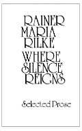 Where Silence Reigns Selected Prose