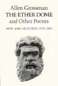 Ether Dome & Other Poems New & Selected 1979 1991