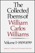Collected Poems of William Carlos Williams Volume I 1909 1939