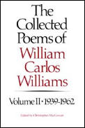 Collected Poems of William Carlos Williams Volume II 1939 1962
