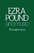 Ezra Pound and Music: The Complete Criticism