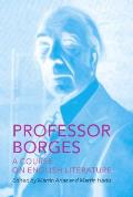 Professor Borges A Course on English Literature