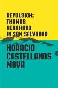 Revulsion Thomas Bernhard in San Salvador