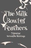 Milk Bowl of Feathers Essential Surrealist Writings