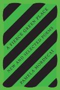 Fierce Green Place New & Selected Poems