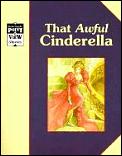 Cinderella That Awful Cinderella A Classic Tale